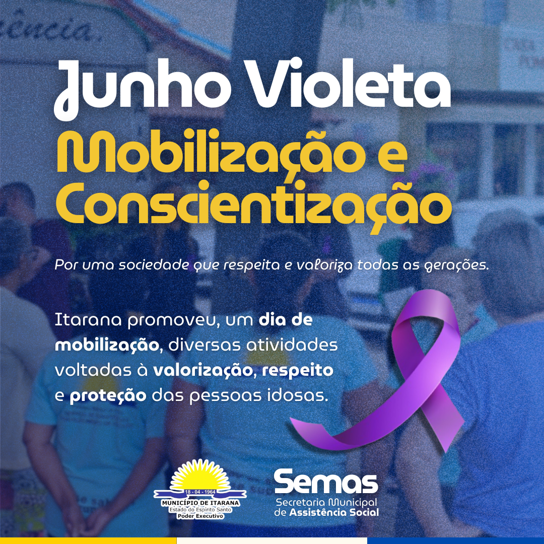 Junho Violeta: Itarana realiza dia de mobilização e conscientização sobre a violência contra a pessoa idosa